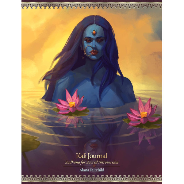 Блокнот Кали: Садхана для Священной Интроверсии - Kali Journal: Sadhana for Sacred Introversion